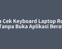 Cara Cek Keyboard Laptop Rusak Tanpa Buka Aplikasi Berat