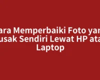 Cara Memperbaiki Foto yang Rusak Sendiri Lewat HP atau Laptop