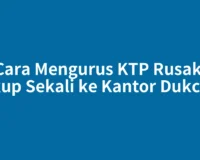 Cara Mengurus KTP Rusak, Cukup Sekali ke Kantor Dukcapil