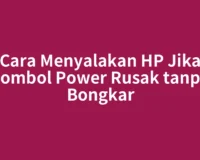 Cara Menyalakan HP Jika Tombol Power Rusak tanpa Bongkar