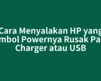 Cara Menyalakan HP yang Tombol Powernya Rusak Pakai Charger atau USB