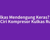 Kulkas Mendengung Keras? Ini Ciri Ciri Kompresor Kulkas Rusak