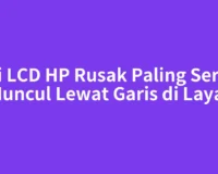 Ciri LCD HP Rusak Paling Sering Muncul Lewat Garis di Layar