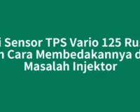 Ciri Sensor TPS Vario 125 Rusak dan Cara Membedakannya dari Masalah Injektor