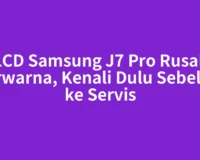 LCD Samsung J7 Pro Rusak Berwarna, Kenali Dulu Sebelum ke Servis