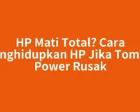 HP Mati Total? Cara Menghidupkan HP Jika Tombol Power Rusak