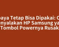 Supaya Tetap Bisa Dipakai: Cara Menyalakan HP Samsung yang Tombol Powernya Rusak