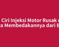 Ciri Ciri Injeksi Motor Rusak dan Cara Membedakannya dari Busi
