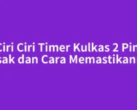 7 Ciri Ciri Timer Kulkas 2 Pintu Rusak dan Cara Memastikannya