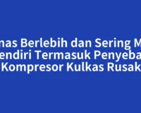 Panas Berlebih dan Sering Mati Sendiri Termasuk Penyebab Kompresor Kulkas Rusak