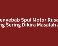 Penyebab Spul Motor Rusak yang Sering Dikira Masalah Aki
