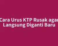 Cara Urus KTP Rusak agar Langsung Diganti Baru